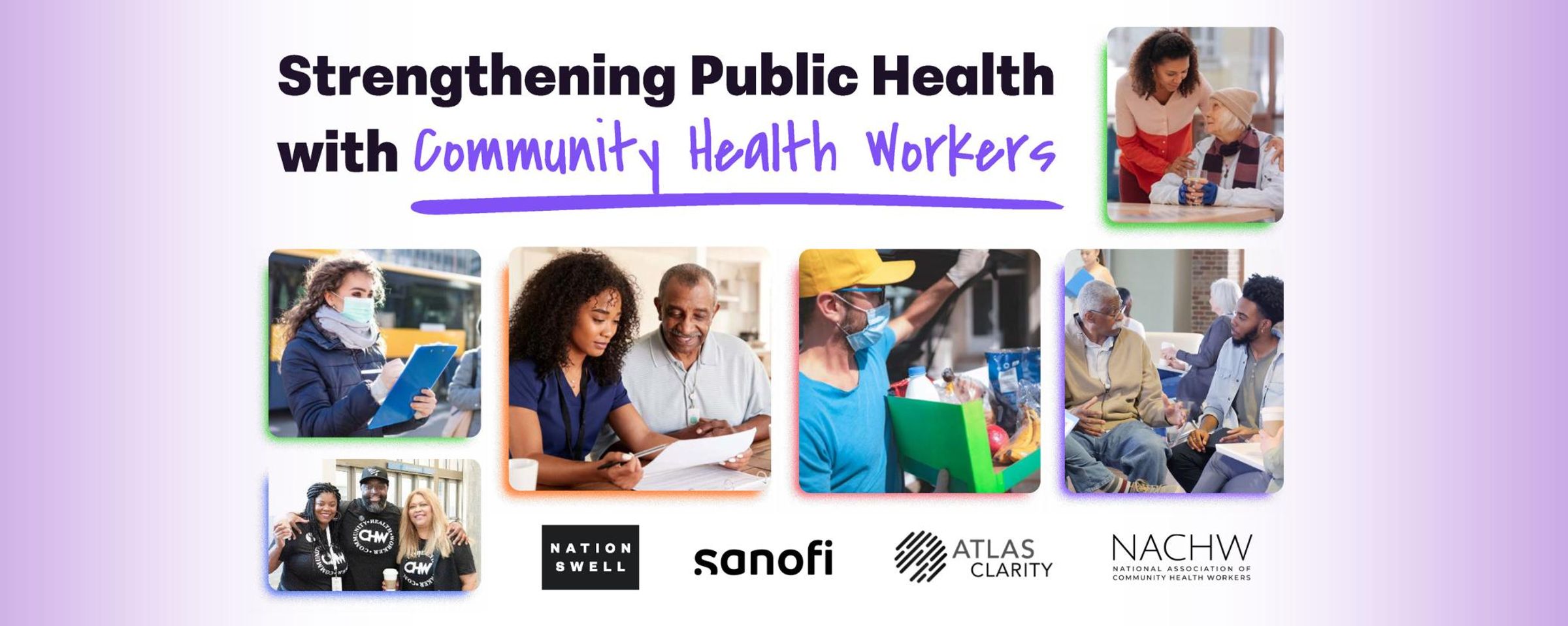 A promotional poster titled 'Strengthening Public Health with Community Health Workers' featuring a collage of images showing community health workers interacting with diverse groups, including elderly individuals and people wearing masks. The poster includes logos of CHW, Nation Swell, Sanofi, ATLAS Clarity, and NACHW, highlighting a collaborative effort to support community health initiatives.